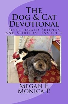 Paperback The Dog and Cat Devotional: Four-Legged Friends and Spiritual Insights Book
