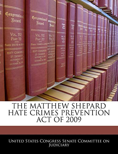 The Matthew Shepard Hate Crimes Prevention Act of 2009