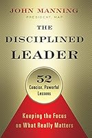 The Disciplined Leader 1523083069 Book Cover