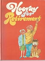 Hooray for retirement!: What you have always wanted to know about life and living 083781748X Book Cover