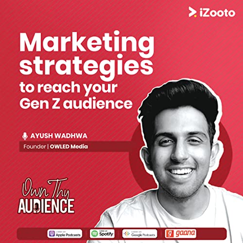 Marketing strategies to reach out to your GenZ audience with Ayush Wadhwa