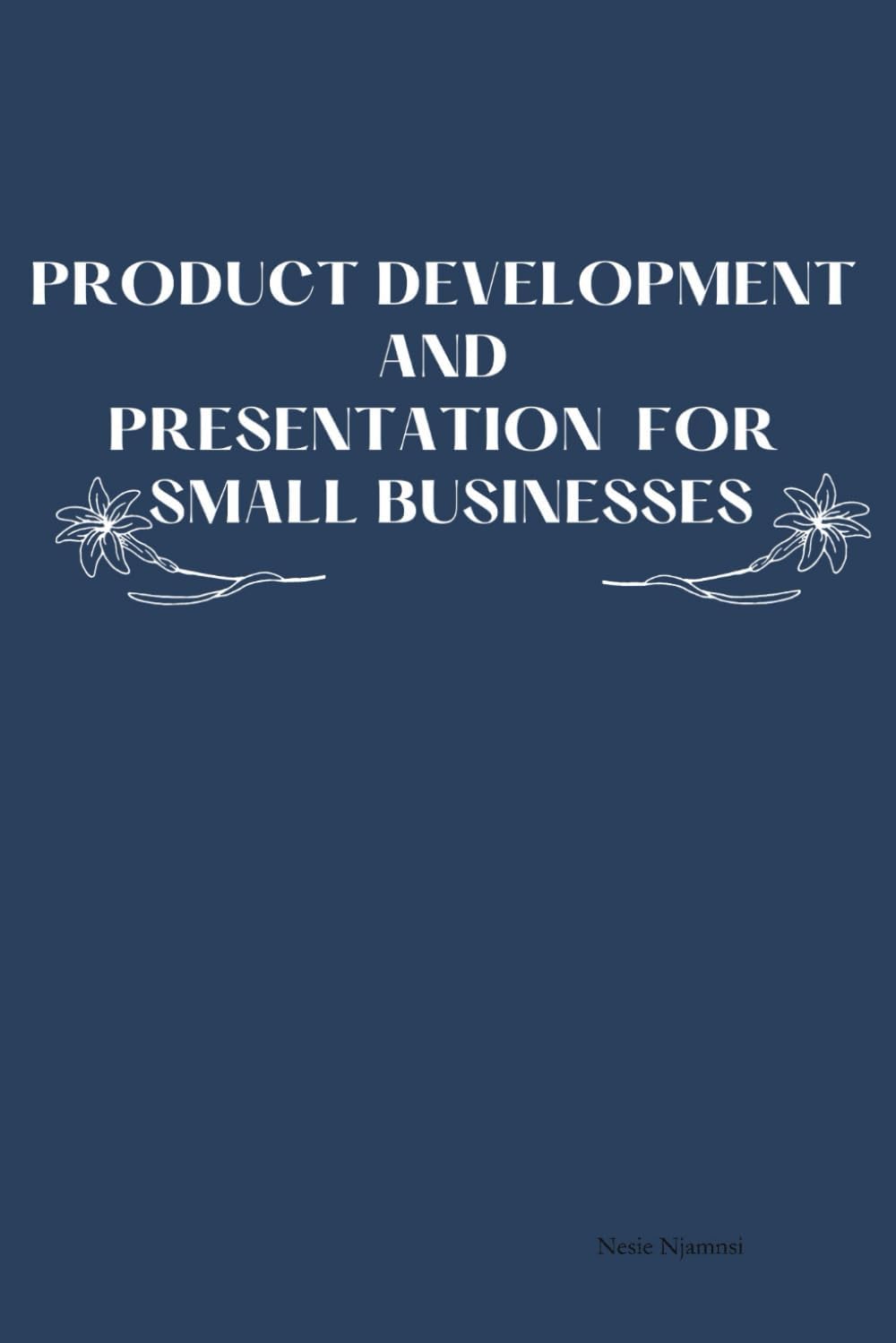 Product Development And Presentation For Small Businesses