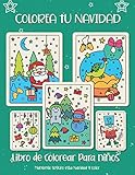  Colorea tu Navidad. Libro de colorear para niños: Regalo de Navidad para niños o regalo para niños pequeños y niños. Diviértete coloreando a Papá Noel, adorno, trineo, estrellas, animales.