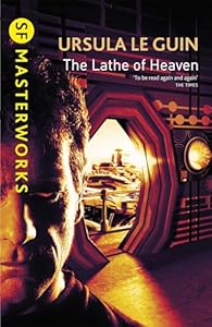 The Lathe Of Heaven (S.F. MASTERWORKS Book 187)