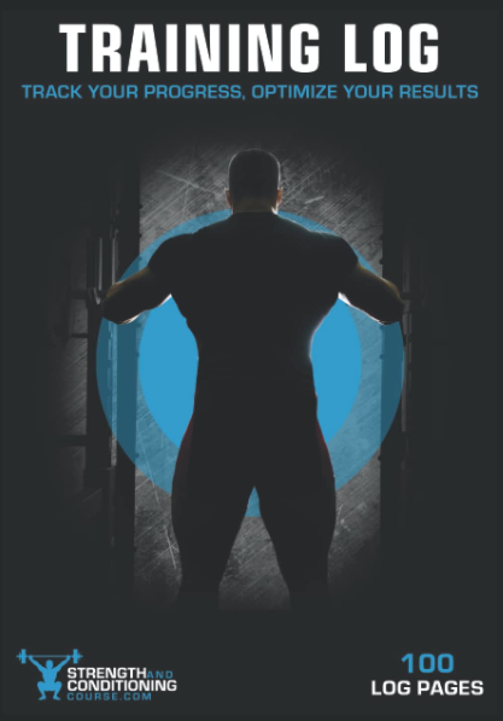 TRAINING LOG: TRACK YOUR PROGRESS, OPTIMIZE YOUR RESULTS