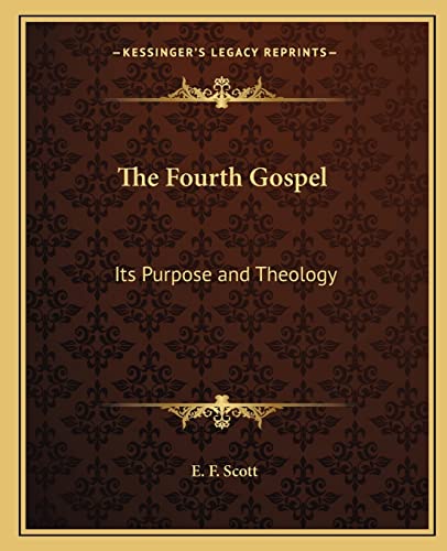 The Fourth Gospel: Its Purpose and Theology