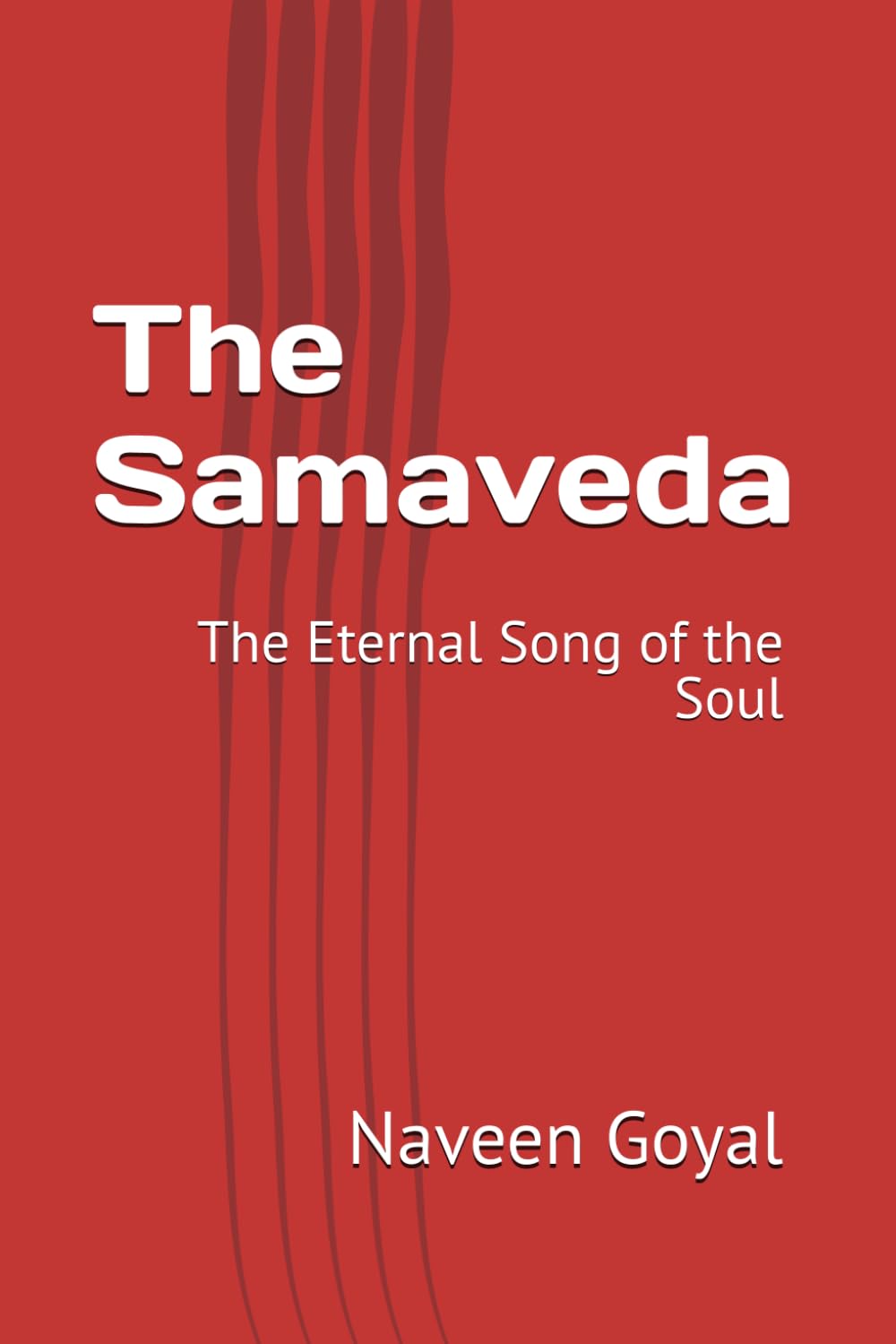 The Samaveda: The Eternal Song of the Soul (The Vedic Wisdom)
