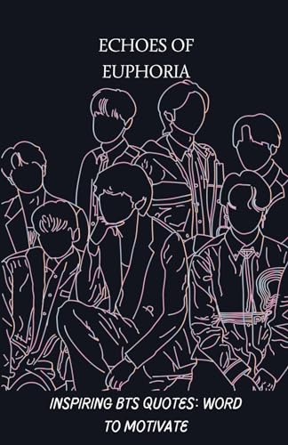 Echoes of Euphoria: Inspiring BTS Quotes: Word to Motivate
