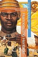 Harmonizing Heritage: African Music's Role in Amplifying Black Excellence B0F38PBDQS Book Cover
