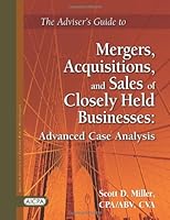 Adviser's Guide to Mergers, Acquisitions, and Sales of Closely Held Businesses 0870517384 Book Cover