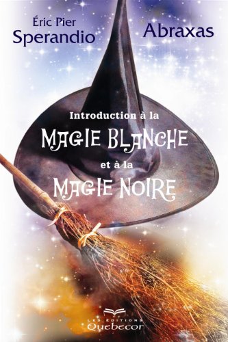 Télécharger Initiation à la magie blanche et à la magie noire Francais PDF