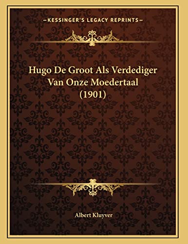 Hugo De Groot Als Verdediger Van Onze Moedertaal (1901) (Dutch Edition)