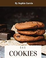 Cookies 365 : Enjoy 365 Days with Amazing Cookies Recipes in Your Own Cookies Cookbook! [book 1] 1731284012 Book Cover