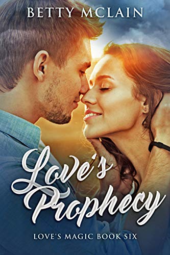 Love's Prophecy (Love's Magic Book 6) by [Betty McLain]