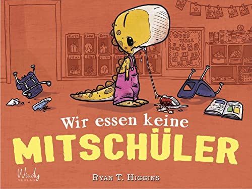 Wir Essen Keine Mitschüler: Neu In Der Klasse: Das Dino-Mädchen Penelope Rex Unter Schulkindern. Witziges, Farbenfrohes Bilderbuch Für Kinder Ab 4 Jah