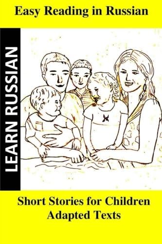 Learn Russian. Easy Reading in Russian. Short stories for children: Adapted texts for easier reading to learn Russian Paperback – July 30, 2012