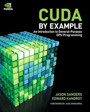 Book cover CUDA by Example: An Introduction to General-Purpose GPU Programming