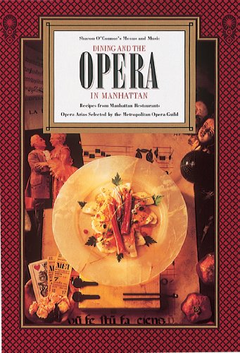 Dining and the Opera in Manhattan: Recipes from Manhattan Restaurants, Opera Arias (Cookbook & Music CD Boxed Set)