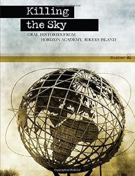 Paperback Killing the Sky: Oral Histories from Horizon Academy, Rikers Island Book