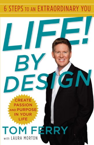 Life! By Design: 6 Steps to an Extraordinary You Life! By Design: 6 Steps to an Extraordinary You