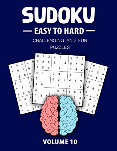 Easy To Hard Sudoku Challenging And Fun Puzzles Volume 10: Perfect Sudoku Book For Teen, Easy To Hard Sudoku Challenging And Fun Puzzle