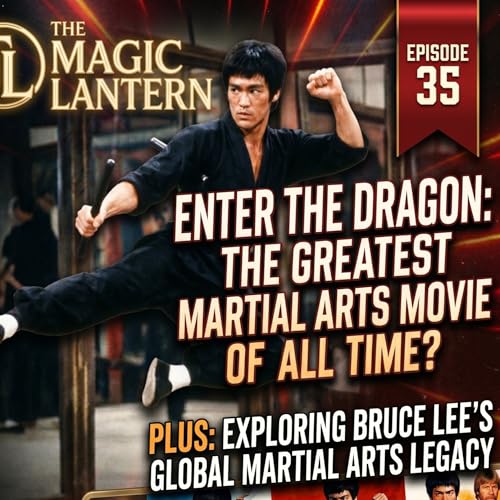 EP 35: Enter the Dragon & Bruce Lee&rsquo;s Legacy