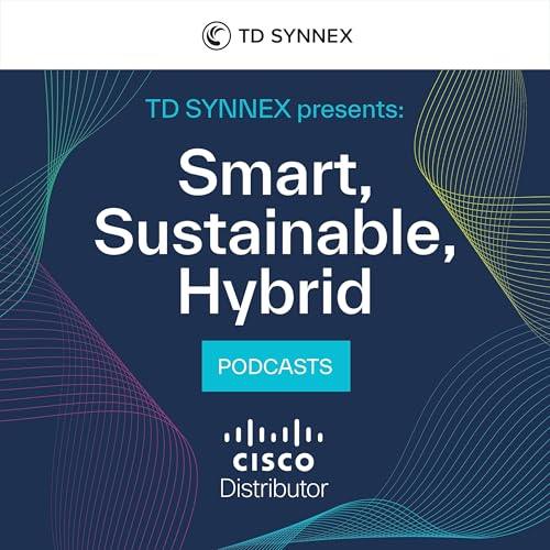TD SYNNEX Presents: Smart, Sustainable, Hybrid cover art
