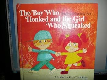The Boy Who Honked and the Girl Who Squeaked