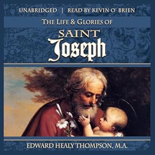 The Life and Glories of Saint Joseph Audiobook By Edward Healy Thompson cover art