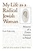 My Life as a Radical Jewish Woman: Memoirs of a Zionist Feminist in Poland (The Modern Jewish Experience)