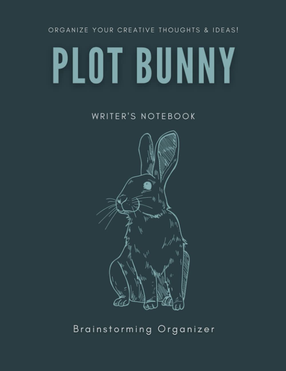 Plot Bunny Writer's Notebook - Brainstorming Organizer: Organize Your Creative Thoughts and Ideas With This Mind Mapping Journal