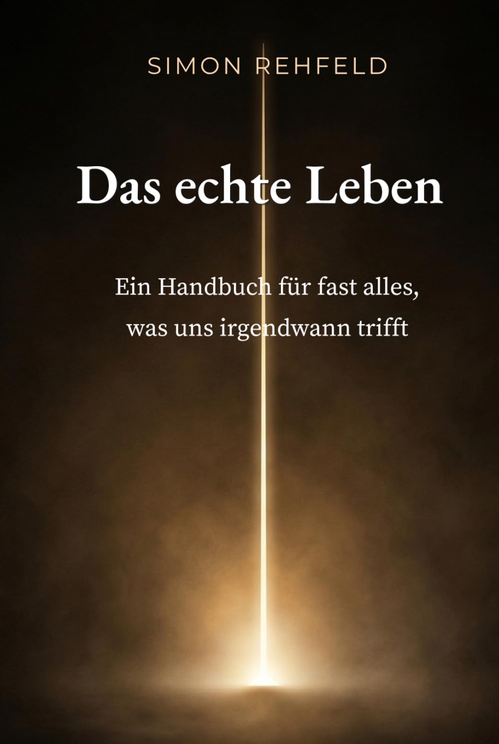Das echte Leben: Ein Handbuch für fast alles, was uns irgendwann trifft