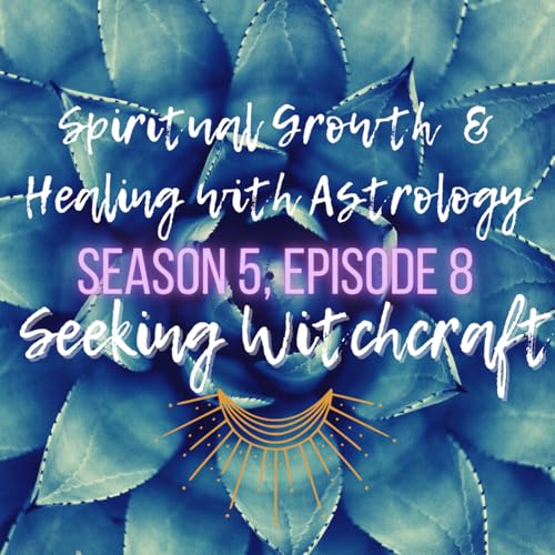 S5 Ep8: Spiritual Growth & Healing with Astrology ft. The Astrology Witch Podcast Podcast By  cover art