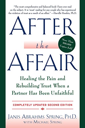 After the Affair, Updated Second Edition: Healing the Pain and Rebuilding Trust When a Partner Has...