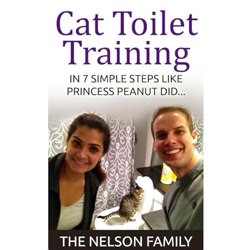 Cat Toilet Training: How to Toilet Train Your Cat in 7 Simple Steps Like Princess Peanut cover art