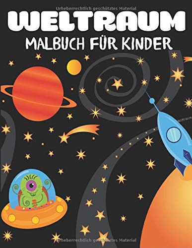Weltraum-Malbuch für Kinder: Fantastische Weltraumfärbung mit Planeten, Astronauten, Raumschiffen, Weltraum-Malbuch für Kinder: Fantastische Weltraumfärbung mit Planeten, Astronauten, Raumschiffen,