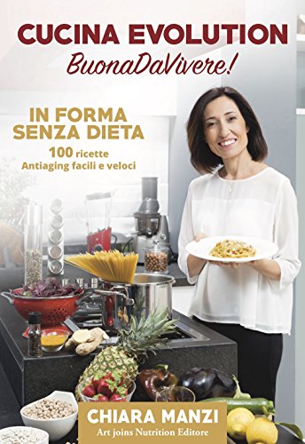Cucina Evolution BuonaDaVivere! In Forma Senza Dieta (+ Cofanetto con Schede Ricette)
