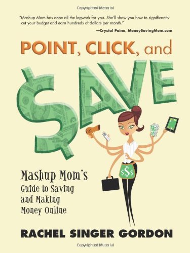 Buy Point, Click and Save: Mashup Mom's Guide to Saving and Making Money Online โ BookShops.in