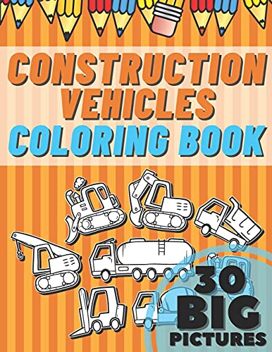 Construction Vehicles Coloring Book: Educational Names Big Signed Pictures with Numbers Amazing Gift for Begginers Kids Toddlers Filled set of Trucks, ... ( Super Fun 30 Pages Cute Ages 2-4 4-8 3-8) image 3