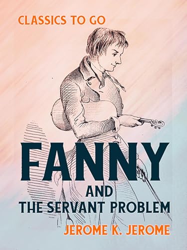  Fanny and the Servant Problem (Classics To Go) (English Edition)