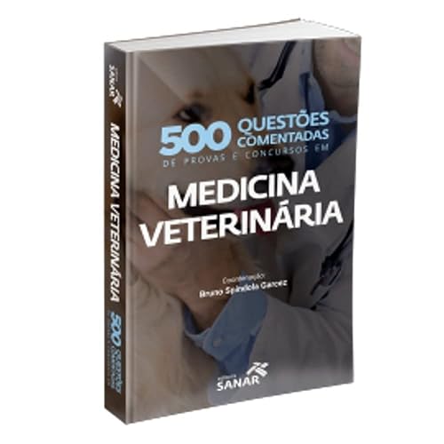 500 Questões Comentadas de Provas e Concursos em Medicina Veterinária
