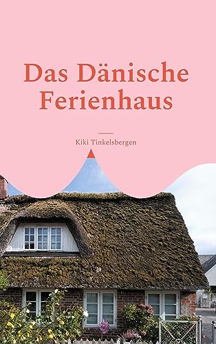 Das Dänische Ferienhaus: Roman