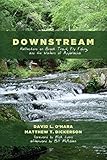 Downstream: Reflections on Brook Trout, Fly Fishing, and the Waters of Appalachia
