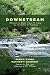 Downstream: Reflections on Brook Trout, Fly Fishing, and the Waters of Appalachia