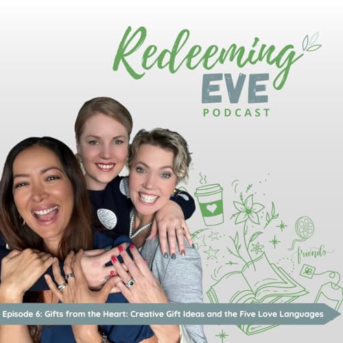 Episode 6: Gifts from the Heart: Creative Gifts and Understanding the Five Love Languages.