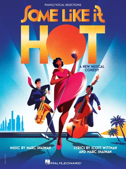 Some Like It Hot. Vocal and Piano: Vocal Selections from the New Musical Comedy: A New Musical Comedy