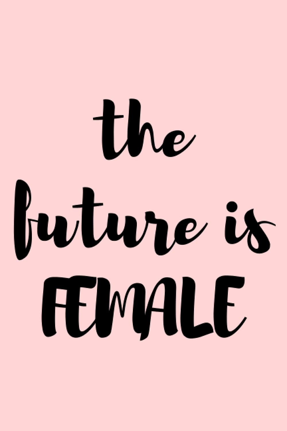 The Future is FEMALE Journal