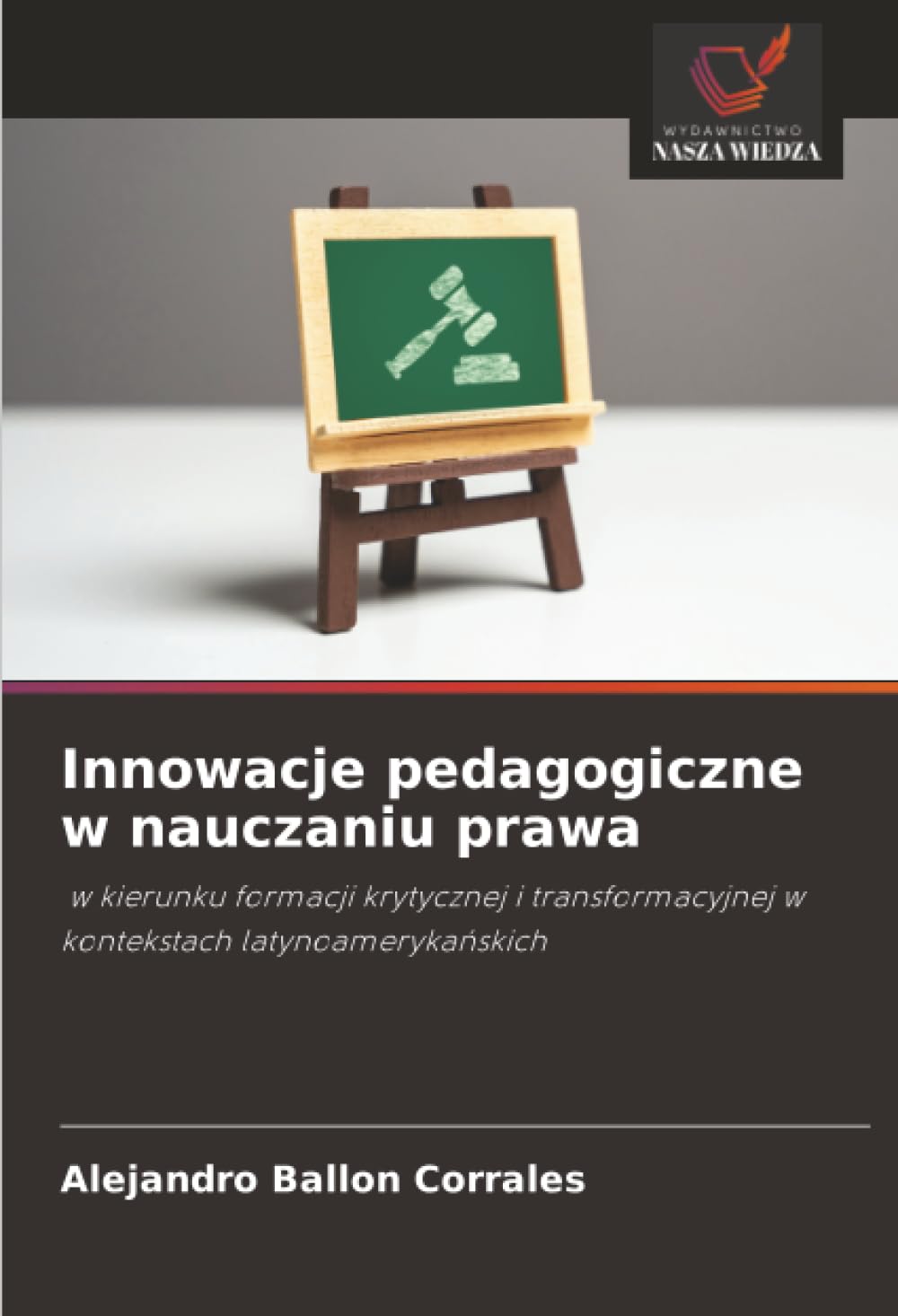 Innowacje pedagogiczne w nauczaniu prawa: w kierunku formacji krytycznej i transformacyjnej w kontekstach latynoameryka¿skich