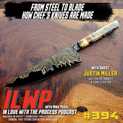 EP394 | From Steel to Blade, How Chef&rsquo;s Knives Are Made ( w/ Justin Miller)