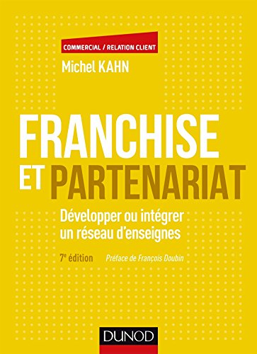 Franchise et partenariat - 7e éd. - Développer ou intégrer un réseau d'enseignes: Développer ou Livre PDF Gratuit